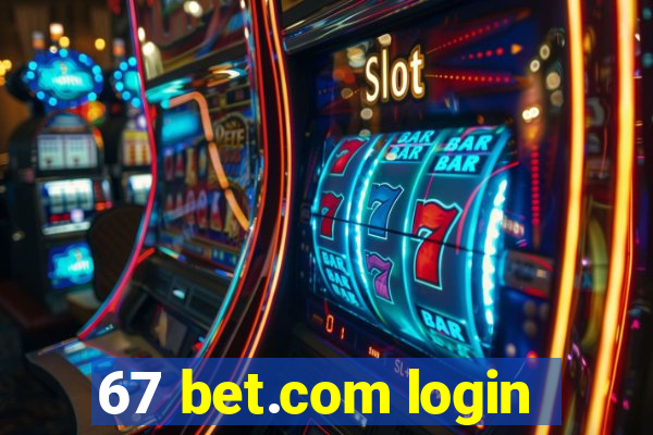 67 bet.com login